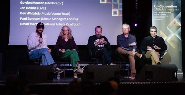 A panel featuring: GORDON MASSON (Moderator, IQ Magazine) JON COLLINS (LIVE) BEV WHITRICK (Music Venue Trust) PAUL BONHAM (Music Managers Forum) DAVID MARTIN (Featured Artists Coalition)